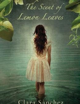 Clara Sanchez: The Scent of Lemon Leaves [2013] paperback Sale